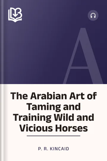 The Arabian Art of Taming and Training Wild and Vicious Horses by P. R. Kincaid, book cover