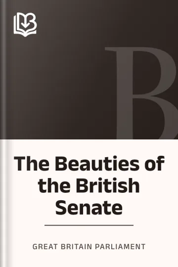 The Beauties of the British Senate by Great Britain Parliament, book cover