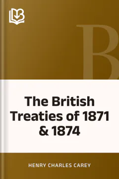 The British Treaties of 1871 & 1874 - Henry Charles Carey