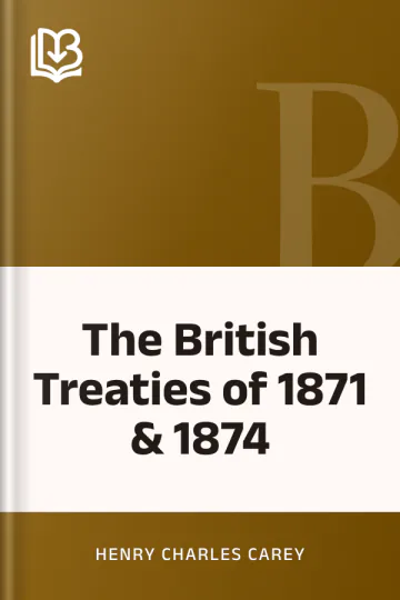 The British Treaties of 1871 & 1874 by Henry Charles Carey, book cover