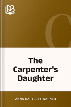 The Carpenter's Daughter - Anna Bartlett Warner