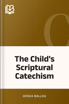 The Child's Scriptural Catechism - Hosea Ballou