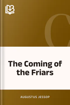 The Coming of the Friars - Augustus Jessop