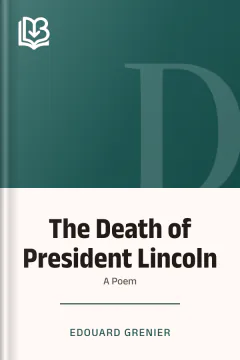 The Death of President Lincoln: A Poem - Edouard Grenier