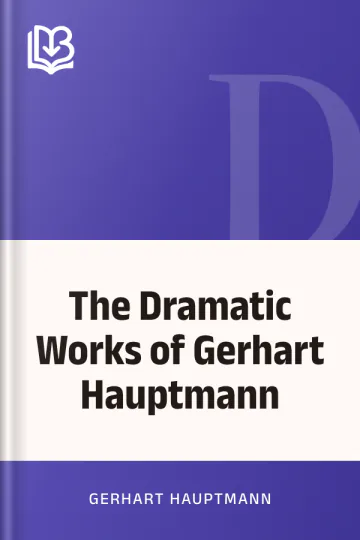 The Dramatic Works of Gerhart Hauptmann by Gerhart Hauptmann, book cover