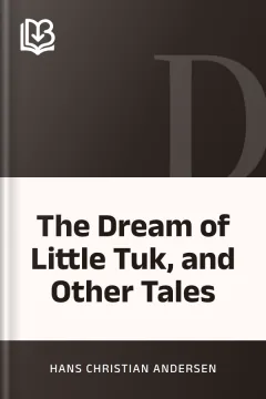 The Dream of Little Tuk, and Other Tales - Hans Christian Andersen