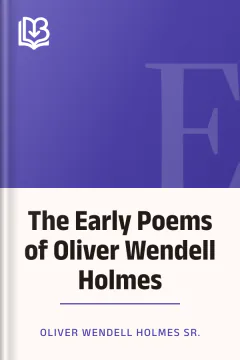 The Early Poems of Oliver Wendell Holmes - Oliver Wendell Holmes Sr.