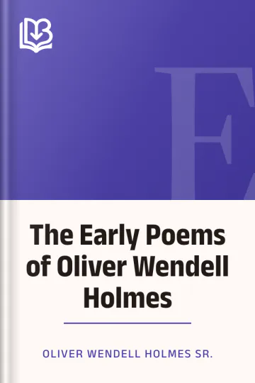 The Early Poems of Oliver Wendell Holmes by Oliver Wendell Holmes Sr., book cover