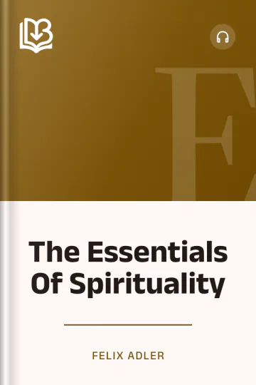 The Essentials Of Spirituality by Felix Adler, book cover