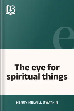 The eye for spiritual things - Henry Melvill Gwatkin