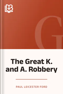 The Great K. and A. Robbery - Paul Leicester Ford