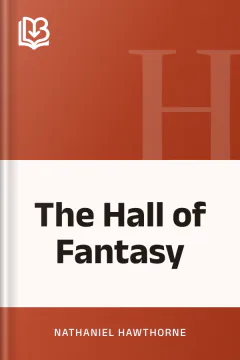 The Hall of Fantasy - Nathaniel Hawthorne
