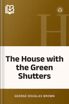 The House with the Green Shutters - George Douglas Brown