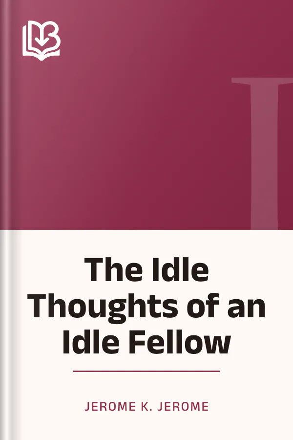 The Idle Thoughts of an Idle Fellow by Jerome K. Jerome, book cover