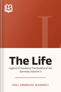 The Life or Legend of Gaudama The Buddha of the Burmese (Volume I) - Paul Ambroise Bigandet