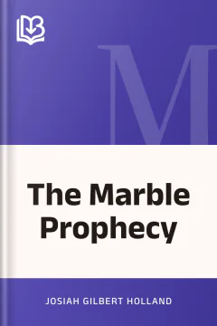 The Marble Prophecy - Josiah Gilbert Holland