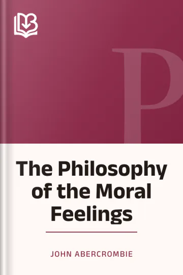 The Philosophy of the Moral Feelings by John Abercrombie, book cover