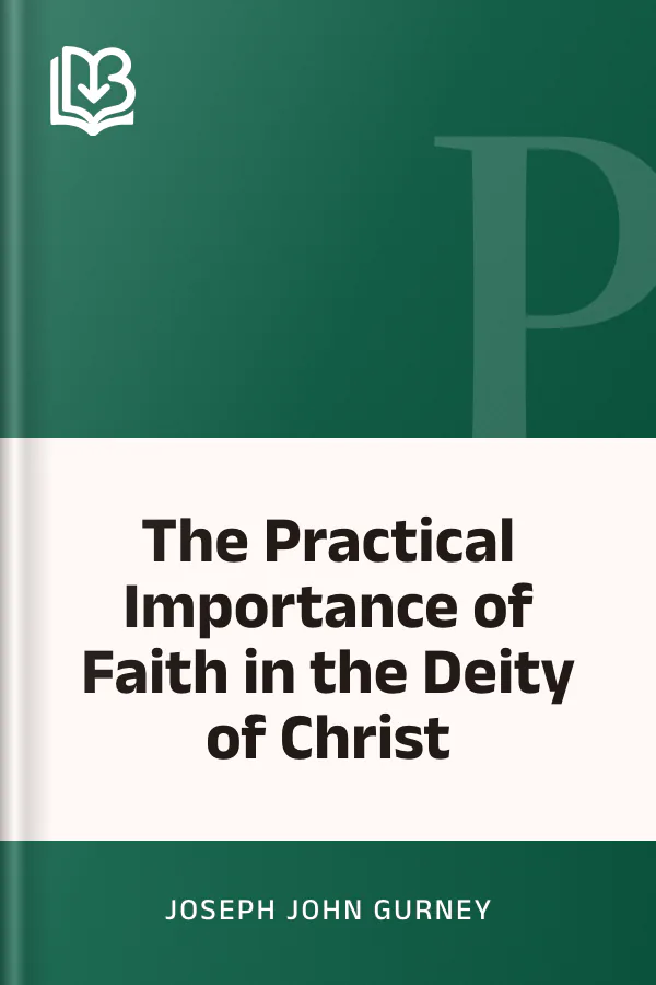 The Practical Importance of Faith in the Deity of Christ by Joseph John Gurney, book cover
