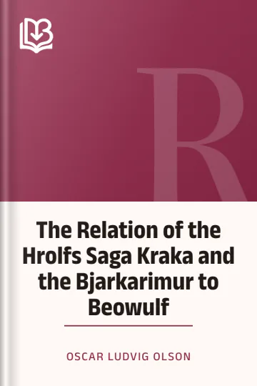 The Relation of the Hrolfs Saga Kraka and the Bjarkarimur to Beowulf by Oscar Ludvig Olson, book cover