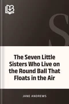 The Seven Little Sisters Who Live on the Round Ball That Floats in the Air - Jane Andrews