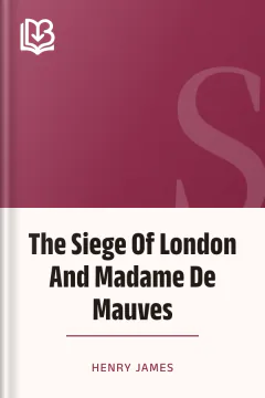 The Siege Of London And Madame De Mauves - Henry James