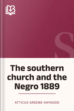 The southern church and the Negro 1889 - Atticus Greene Haygood