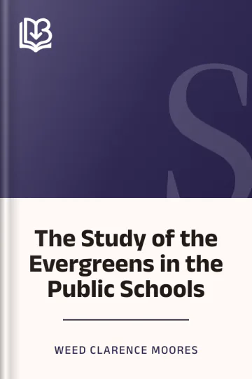 The Study of the Evergreens in the Public Schools by Weed Clarence Moores, book cover