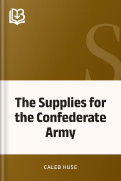 The Supplies for the Confederate Army - Caleb Huse
