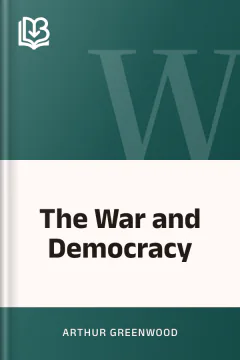 The War and Democracy - Arthur Greenwood