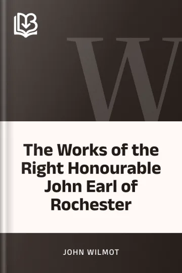 The Works of the Right Honourable John Earl of Rochester by John Wilmot, book cover
