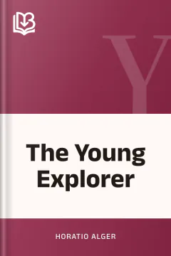 The Young Explorer - Horatio Alger
