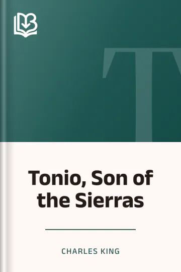 Tonio, Son of the Sierras by Charles King, book cover