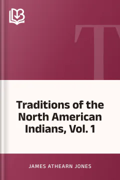 Traditions of the North American Indians, Vol. 1 - James Athearn Jones