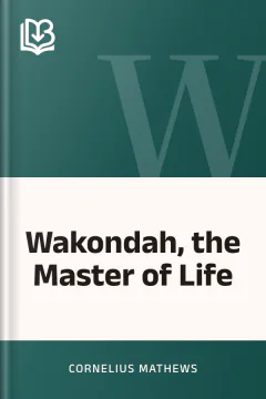 Wakondah, the Master of Life - Cornelius Mathews