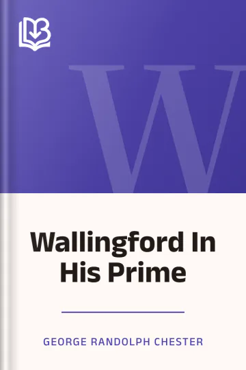 Wallingford In His Prime by George Randolph Chester, book cover