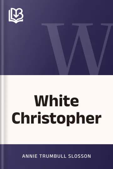 White Christopher by Annie Trumbull Slosson, book cover