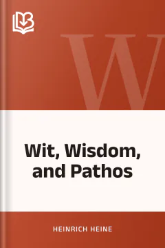 Wit, Wisdom, and Pathos - Heinrich Heine