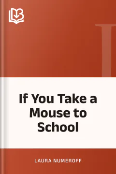 If You Take a Mouse to School - Laura Numeroff