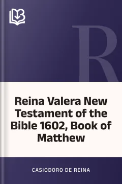 Reina Valera New Testament of the Bible 1602, Book of Matthew - Casiodoro de Reina