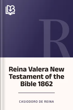 Reina Valera New Testament of the Bible 1862 - Casiodoro de Reina