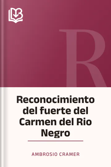 Reconocimiento del fuerte del Carmen del Rio Negro de Ambrosio Cramer, portada del libro