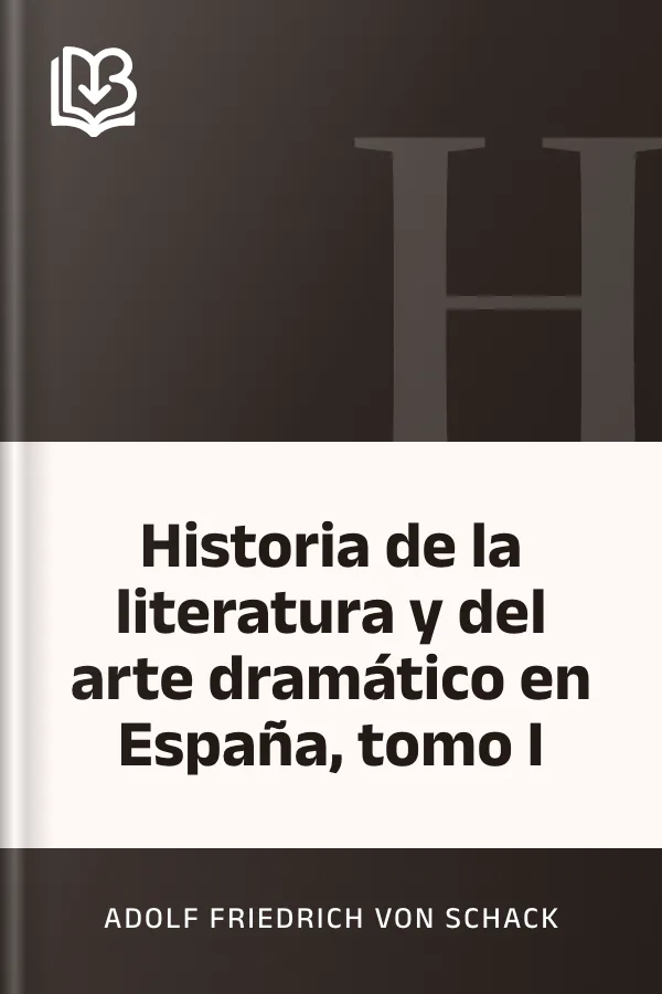 Historia de la literatura y del arte dramático en España, tomo I de Adolf Friedrich von Schack, portada del libro