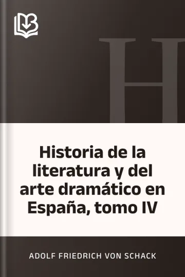Historia de la literatura y del arte dramático en España, tomo IV de Adolf Friedrich von Schack, portada del libro