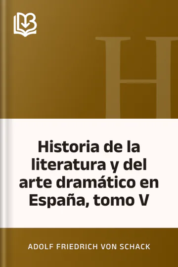 Historia de la literatura y del arte dramático en España, tomo V de Adolf Friedrich von Schack, portada del libro