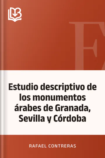 Estudio descriptivo de los monumentos árabes de Granada, Sevilla y Córdoba de Rafael Contreras, portada del libro
