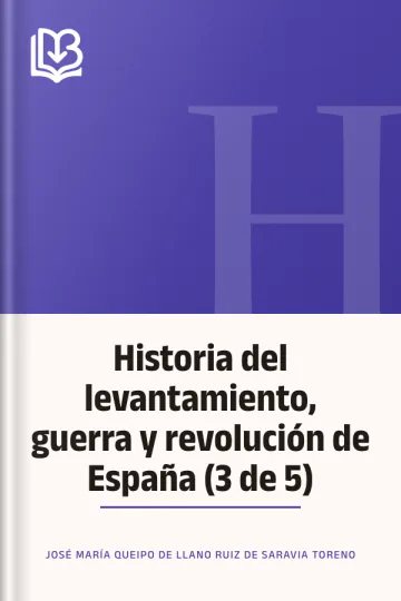 Historia del levantamiento, guerra y revolución de España (3 de 5) de José María Queipo de Llano Ruiz de Saravia Toreno, portada del libro