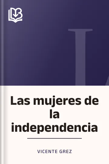 Las mujeres de la independencia de Vicente Grez, portada del libro