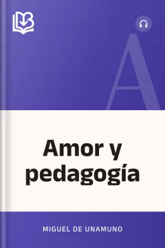 Amor y pedagogía - Miguel de Unamuno