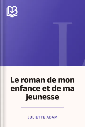 Le roman de mon enfance et de ma jeunesse de Juliette Adam, couverture du livre