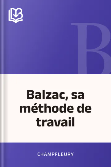 Balzac, sa méthode de travail de Champfleury, couverture du livre